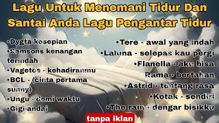 Lagu Untuk Menemani Tidur Dan Santai Anda Lagu Pengantar Tidur POP INDONESIA