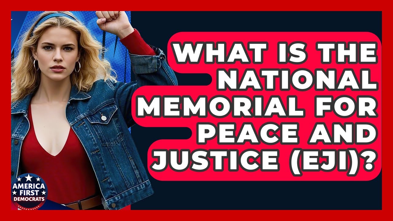 What Is The National Memorial For Peace And Justice (EJI)? - America First Democrats