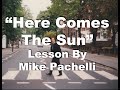 The beatles   here comes the sun lesson by mike pachelli