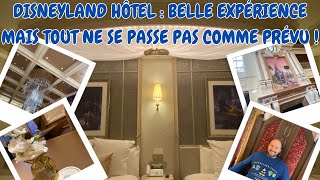 DISNEYLAND HÔTEL : BELLE EXPÉRIENCE MAIS TOUT NE SE PASSE PAS COMME PRÉVU !