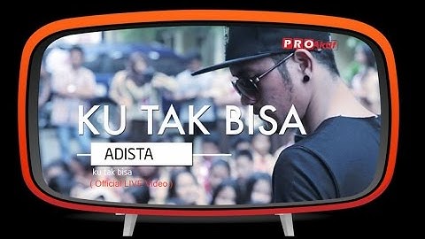 Adista - Ku Tak Bisa (Official Live Performance)