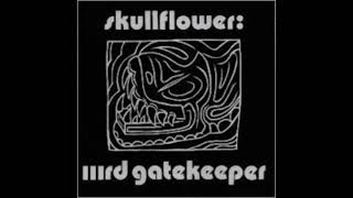 Skullflower - IIIrd Gatekeeper (FULL ALBUM)