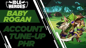 Idle Heroes - The Power of Baby Rogan - PRH Account Tune-Up