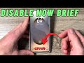 How to Disable Now Brief & Now Bar on Samsung Galaxy S25 Ultra / S25+ / S25