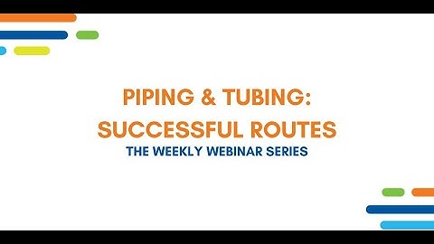 PIPING & TUBING: SUCCESSFUL ROUTES