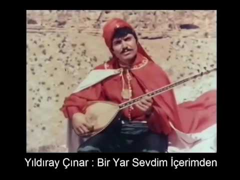 YILDIRAY ÇINAR : BİR YAR SEVDİM İÇERİMDEN