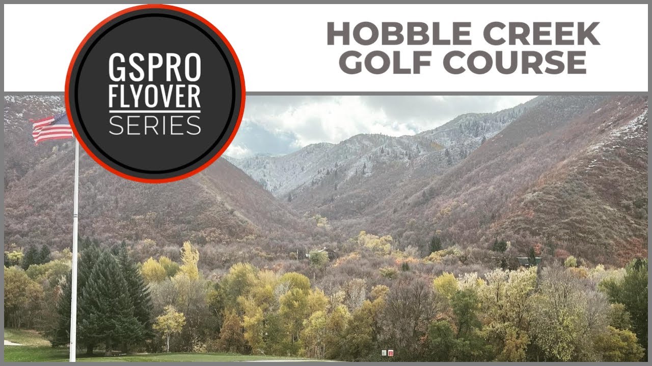 GSPro Course Hobble Creek Golf Course Flyover - YouTube