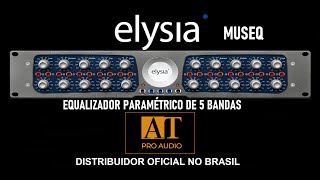 ELYSIA MUSEQ EQUALIZADOR PARAMÉTRICO DE 5 BANDAS - AT PROAUDIO BRAZIL