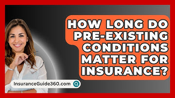How Long Do Pre-existing Conditions Matter For Insurance? - InsuranceGuide360.com