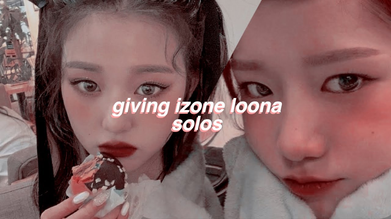 giving izone loona solos