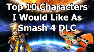 Top 10 Characters I Would Like As Smash 4 DLC (READ DESCRIPTION)