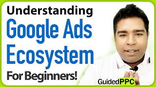 Gooogle Ads Understanding The Google Ads Ecosystem For Beginners
