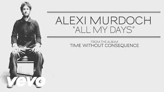 Video thumbnail of "Alexi Murdoch - All My Days (audio)"