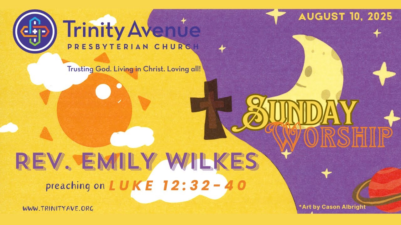 Sunday, August 10, 2025, TAPC Worship: Rev. Emily Wilkes preaching on Luke 12:32-40.