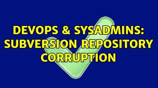 DevOps & SysAdmins: Subversion Repository Corruption Net Worth