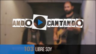 Ando Cantando - Libre Soy