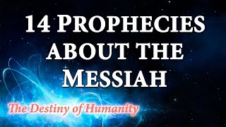 Part 34: 14 Prophecies about the Messiah