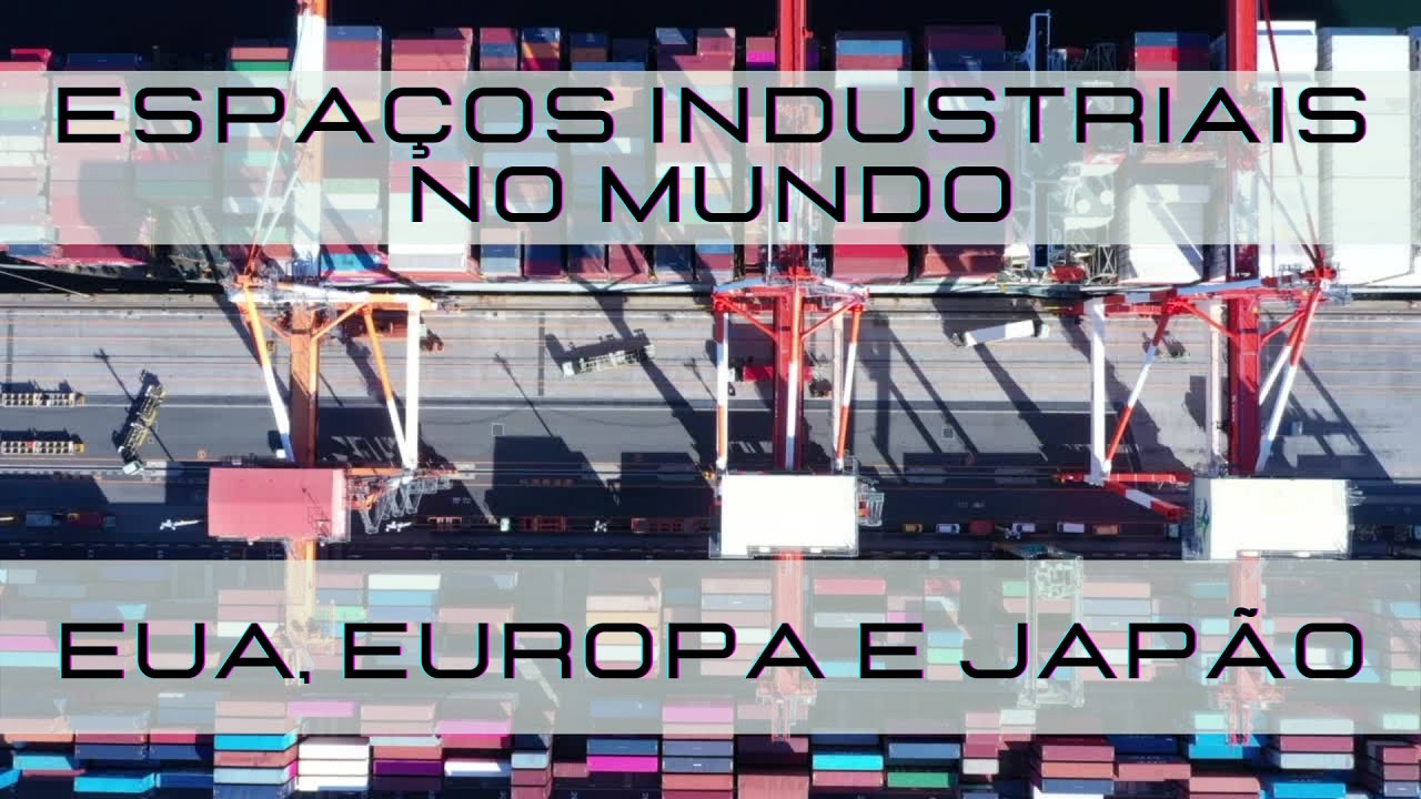 Espaços Industriais no Mundo - Parte I: EUA, Europa e Japão