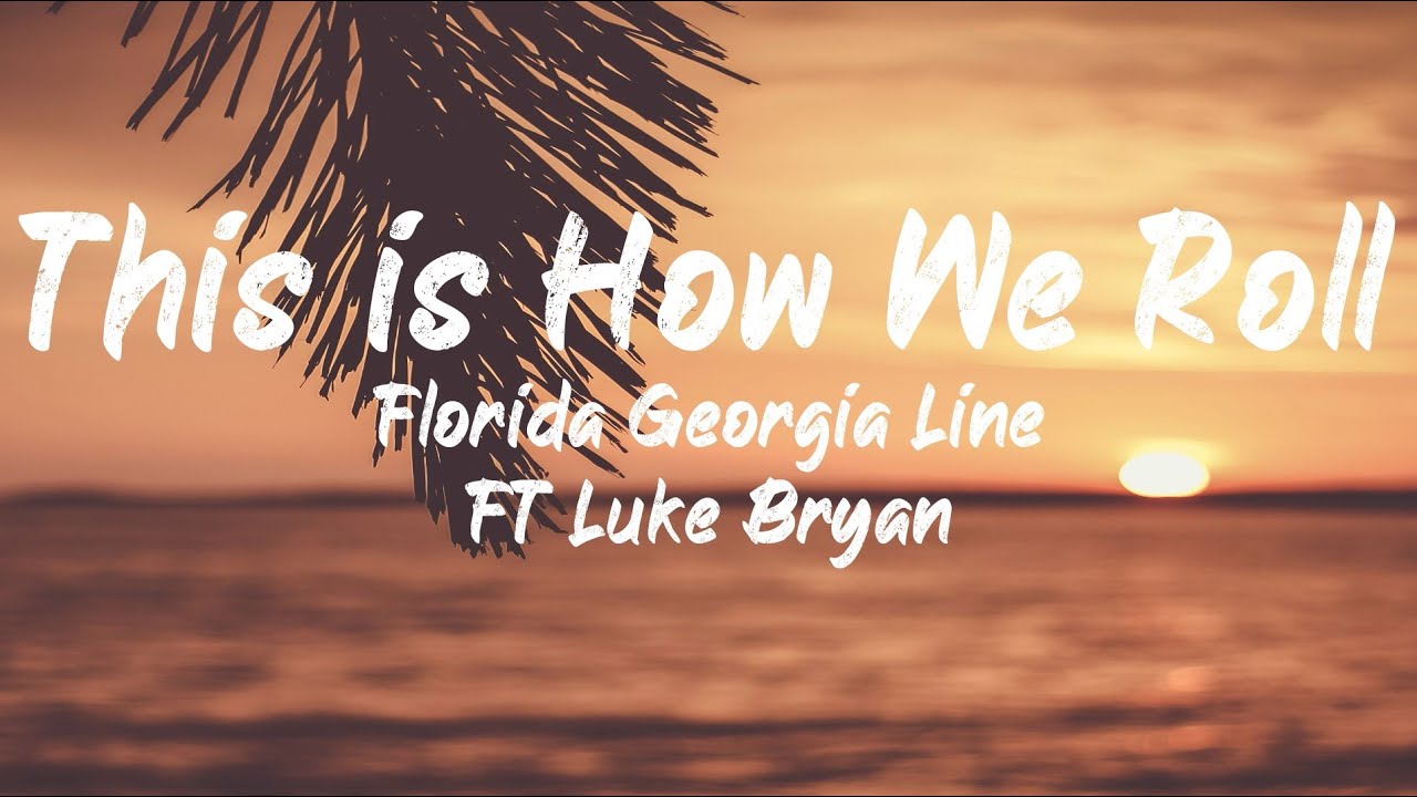 Florida Georgia Line ft Luke Bryan   This is How We Roll Lyrics  BUGG Lyrics