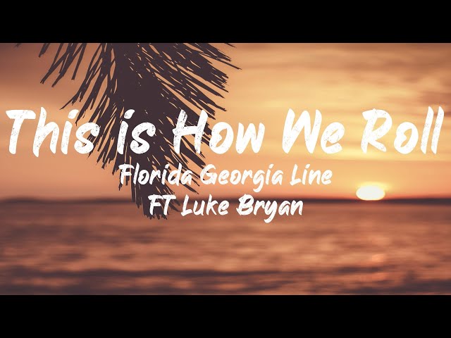 Florida Georgia Line ft Luke Bryan - This is How We Roll (Lyrics) | BUGG Lyrics class=