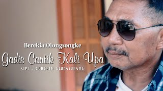 GADIS CANTIK KALI UPA - BEREKIA OLONGSONGKE [  MUSIC VIDEO ] LAGU POP TERBARU 2023