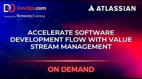 Accelerate Software Development Flow with Value Stream Management