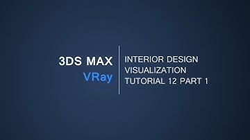 3DS Max/Vray Interior Design Visualization from zero to hero tutorial set. Tutorial 12 Part 1