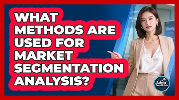 What Methods Are Used For Market Segmentation Analysis?