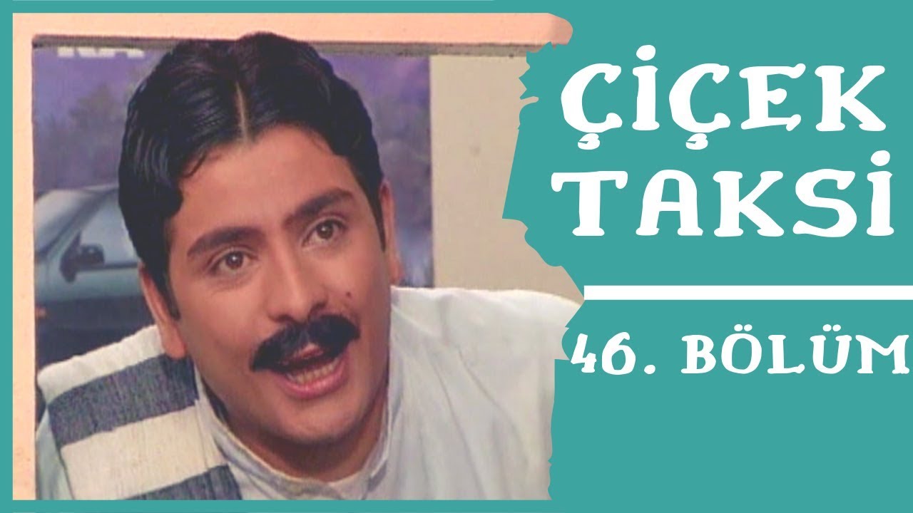 yeşilçam filmleri Çiçek Taksi | 46. Bölüm