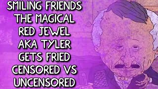 Smiling Friends: The Magical Red Jewel (aka Tyler Gets Fired) [CENSORED VS UNCENSORED]