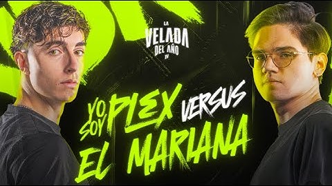 YOSOYPLEX Vs EL MARIANA ||| LA VELADA DEL AÑO 4