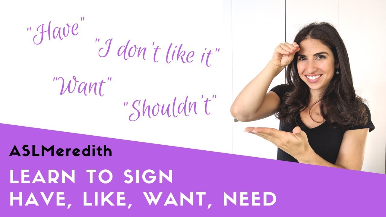 How To Sign Like, Want, Have, Need For Beginners In American Sign Language ( Asl) - Youtube