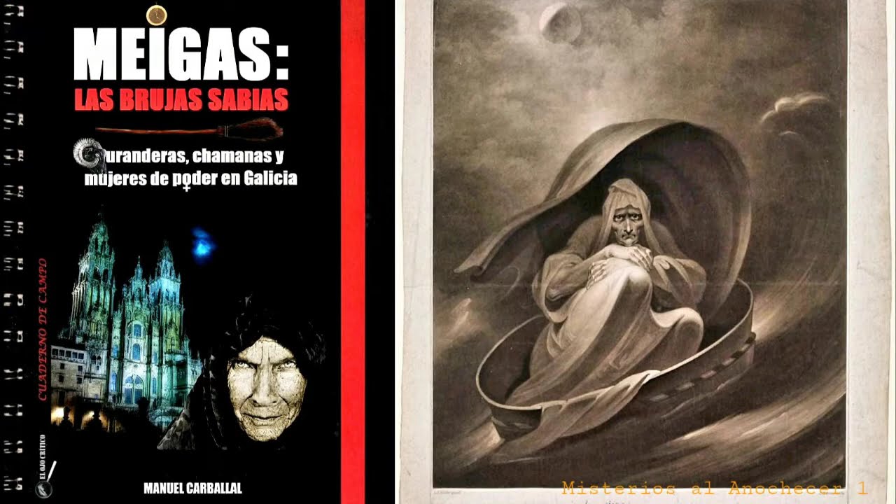 MEIGAS: LAS BRUJAS SABIAS (con Manu Carballal) | Misterios al Anochecer | Prog. 1, parte 1
