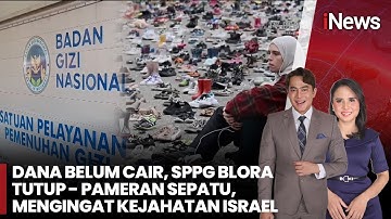 Dana Belum Cair, SPPG Blora Tutup - Pameran Sepatu, Mengingat Kejahatan Israel | FULL iNews Siang