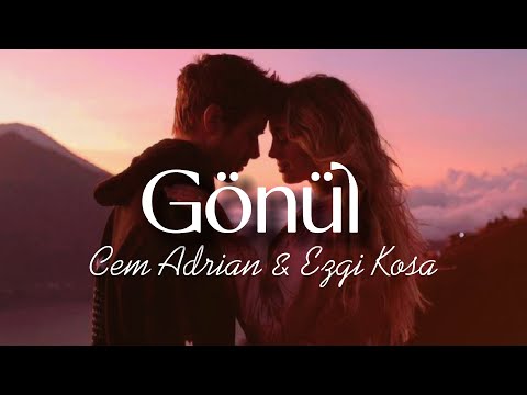 Cem Adrian & Ezgi Kosa - Gönül (Sözleri/Lyrics)