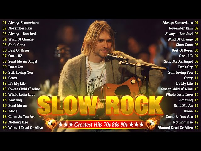 Slow Rock Ballads 70s 80s 90s 💦 Bon Jovi, Guns N Roses, Nirvana, Scorpions, U2, Led Zeppelin class=