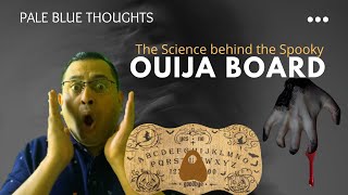 Ouija Board | The actual science behind the spooky game | Pale Blue Thoughts