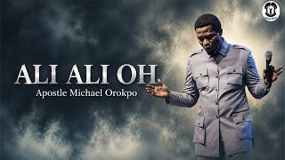 ALI ALI OH PRAYER CHANT || APOSTLE MICHAEL OROKPO - Mantles Have Been Given To The Church
