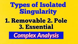 #4 types of isolated singularities|removable singularity|pole singularity|essential singularity