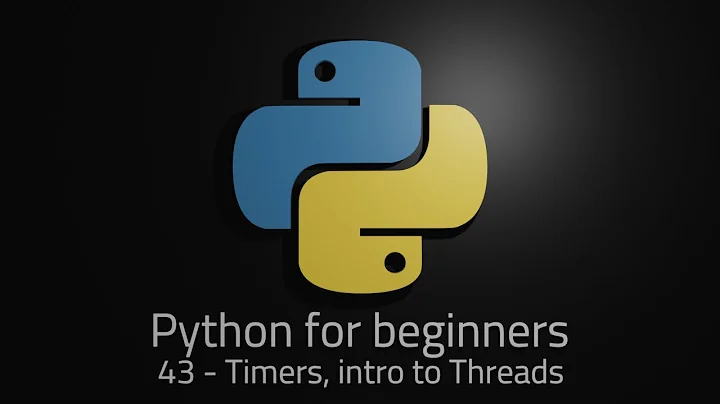 Python 3 - Episode 43 - Timers, intro to threads