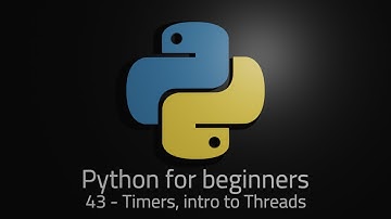 Python 3 - Episode 43 - Timers, intro to threads