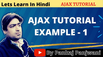 #2 Ajax Tutorial | Example 1  | Hindi  | By Pankaj Panjwani