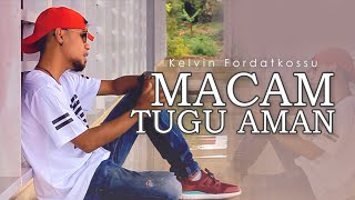 Kelvin Fordatkossu - Macam Tugu Aman (Official Music Video)