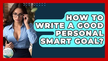 How To Write A Good Personal SMART Goal? - The Personal Growth Path
