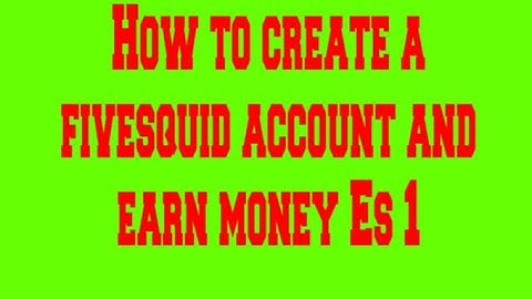 How to create a fivesquid account and earn money Es 1