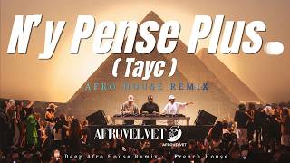 Tayc – N’y Pense Plus (Afro House Remix) | Deep Groove & French Energy 2026