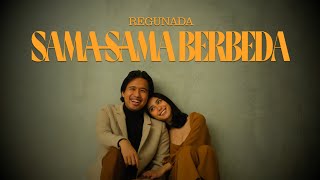 [ MV ] SAMA-SAMA BERBEDA - REGUNADA