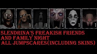 Slendrina's Freakish Friends and Family Night - All Jumpscares (Including Skins)