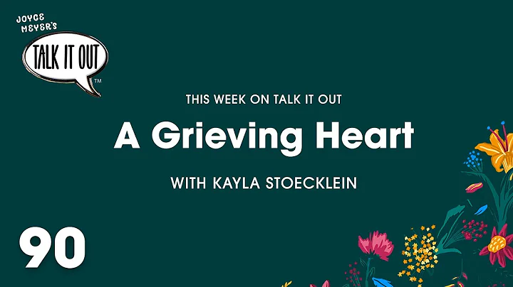 A Grieving Heart with Kayla Stoecklein | Joyce Mey...
