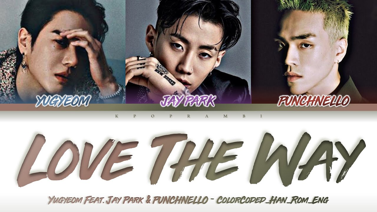 YUGYEOM (유겸/ユギョム) ''LOVE THE WAY (Feat. Jay Park & PUNCHNELLO